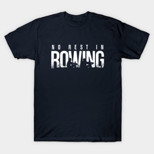 NO REST IN ROWING ! T-Shirt